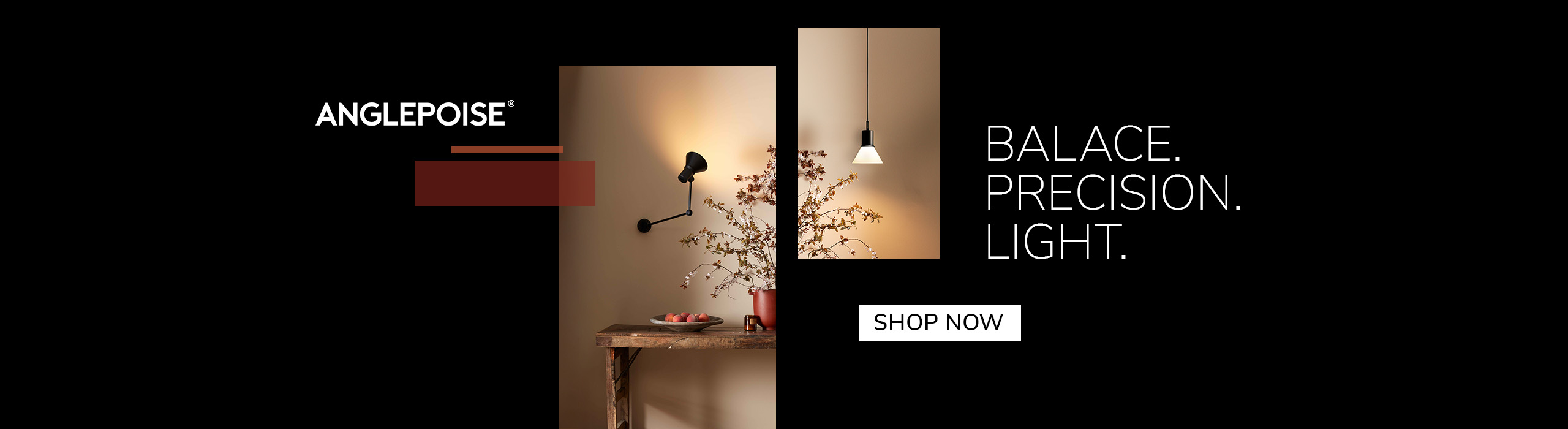 A black Anglepoise wall lamp illuminating a rustic wooden table with a bowl of fruit and a vase of branches. Another minimalist pendant light hangs on a beige wall. Text reads: &lsquo;Anglepoise. Balance. Precision. Light.&rsquo; A button says &lsquo;Shop Now.&rsquo;